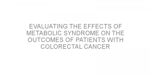 Evaluating the effects of metabolic syndrome on the outcomes of patients with colorectal cancer