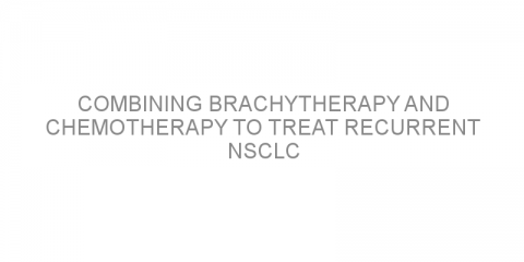 Combining brachytherapy and chemotherapy to treat recurrent NSCLC