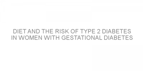 Diet and the risk of type 2 diabetes in women with gestational diabetes