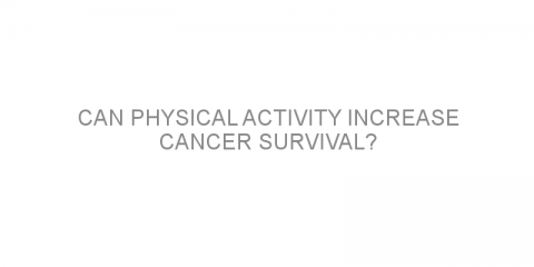 Can physical activity increase cancer survival?