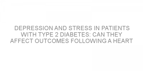 Depression and stress in patients with type 2 diabetes: can they affect outcomes following a heart attack or stroke?