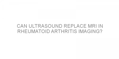 Can ultrasound replace MRI in rheumatoid arthritis imaging?