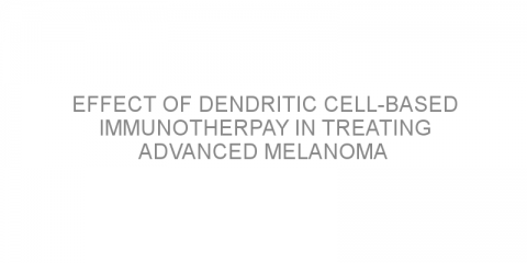 Effect of dendritic cell-based immunotherpay in treating advanced melanoma