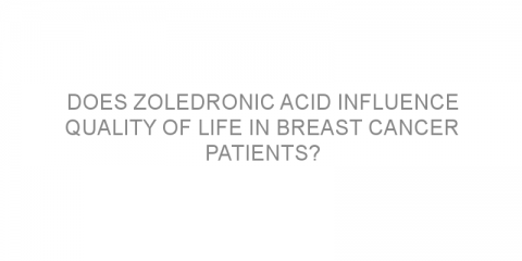 Does zoledronic acid influence quality of life in breast cancer patients?