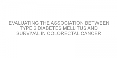 Evaluating the association between type 2 diabetes mellitus and survival in colorectal cancer patients
