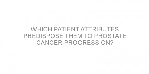 Which patient attributes predispose them to prostate cancer progression?