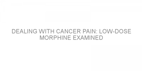 Dealing with cancer pain: Low-dose morphine examined