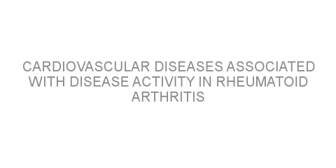 Cardiovascular diseases associated with disease activity in rheumatoid arthritis