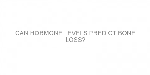 Can hormone levels predict bone loss?