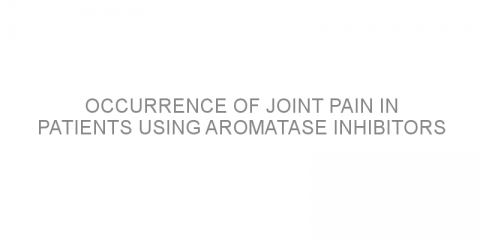 Occurrence of joint pain in patients using aromatase inhibitors