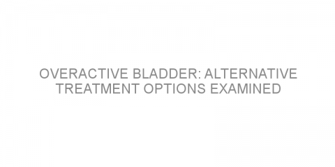 Overactive bladder: Alternative treatment options examined