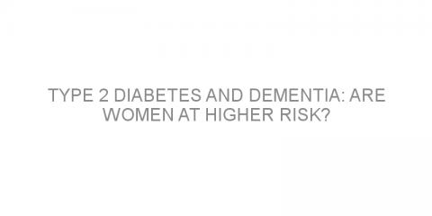 Type 2 diabetes and dementia: are women at higher risk?