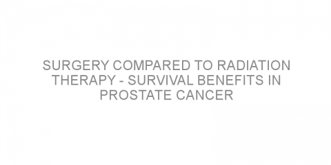 Surgery compared to radiation therapy – survival benefits in prostate cancer