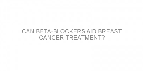 Can beta-blockers aid breast cancer treatment?