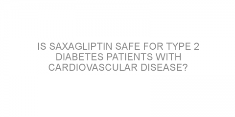 Is saxagliptin safe for type 2 diabetes patients with cardiovascular disease?