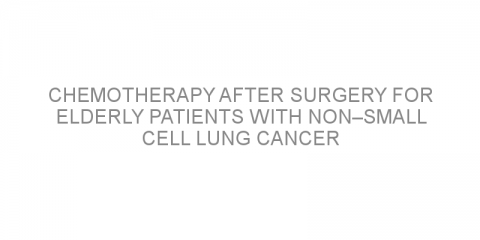 Chemotherapy after surgery for elderly patients with non–small cell lung cancer