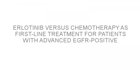 Erlotinib versus chemotherapy as first-line treatment for patients with advanced EGFR-positive non-small cell lung cancer