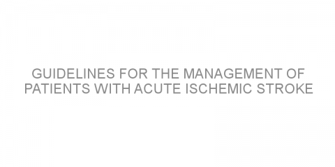 Guidelines for the management of patients with acute ischemic stroke