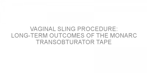 Vaginal sling procedure: Long-term outcomes of the Monarc transobturator tape