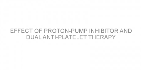 Effect of proton-pump inhibitor and dual anti-platelet therapy