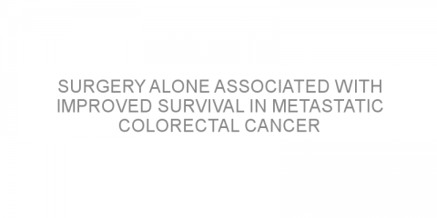 Surgery alone associated with improved survival in metastatic colorectal cancer