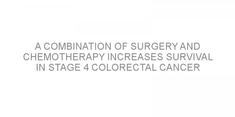 A combination of surgery and chemotherapy increases survival in stage 4 colorectal cancer