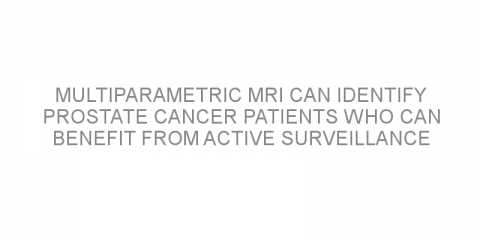 Multiparametric MRI can identify prostate cancer patients who can benefit from active surveillance