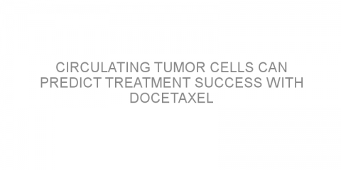 Circulating tumor cells can predict treatment success with docetaxel