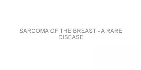 Sarcoma of the breast – a rare disease