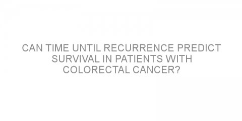 Can time until recurrence predict survival in patients with colorectal cancer?