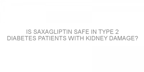 Is saxagliptin safe in type 2 diabetes patients with kidney damage?