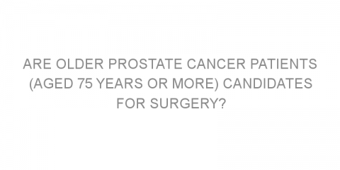 Are older prostate cancer patients (aged 75 years or more) candidates for surgery?