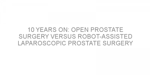 10 years on: Open prostate surgery versus robot-assisted laparoscopic prostate surgery