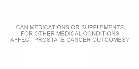 Can medications or supplements for other medical conditions affect prostate cancer outcomes?