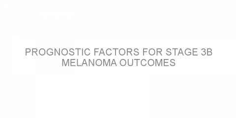 Prognostic factors for stage 3b melanoma outcomes