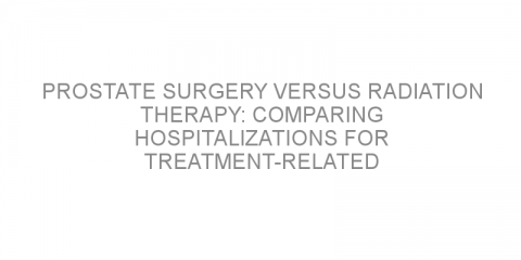 Prostate surgery versus radiation therapy: Comparing hospitalizations for treatment-related complications