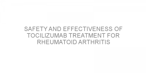 Safety and effectiveness of tocilizumab treatment for rheumatoid arthritis