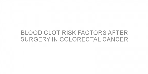 Blood clot risk factors after surgery in colorectal cancer