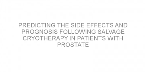 Predicting the side effects and prognosis following salvage cryotherapy in patients with prostate cancer that has returned after radiotherapy