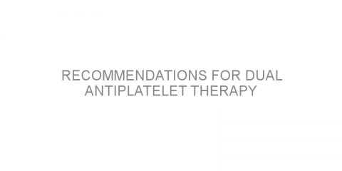 Recommendations for dual antiplatelet therapy