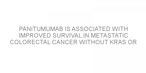 Panitumumab is associated with improved survival in metastatic colorectal cancer without KRAS or RAS mutations