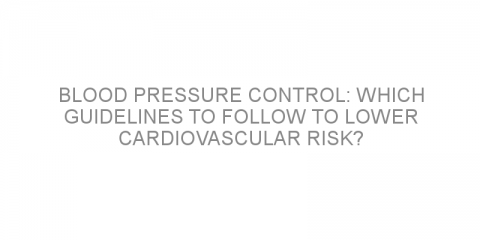 Blood Pressure Control: Which guidelines to follow to lower cardiovascular risk?