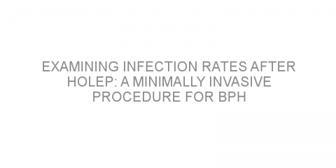 Examining infection rates after HoLEP: a minimally invasive procedure for BPH