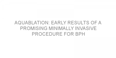 Aquablation: Early results of a promising minimally invasive procedure for BPH