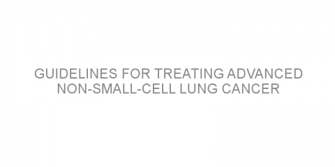 Guidelines for treating advanced non-small-cell lung cancer