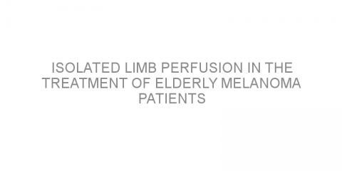 Isolated limb perfusion in the treatment of elderly melanoma patients