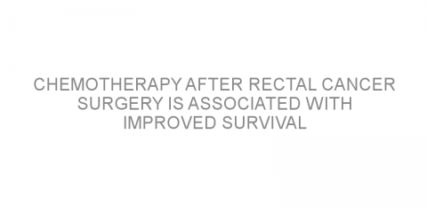 Chemotherapy after rectal cancer surgery is associated with improved survival