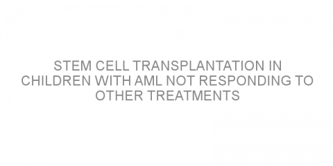 Stem cell transplantation in children with AML not responding to other treatments