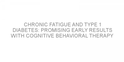 Chronic fatigue and type 1 diabetes: Promising early results with cognitive behavioral therapy