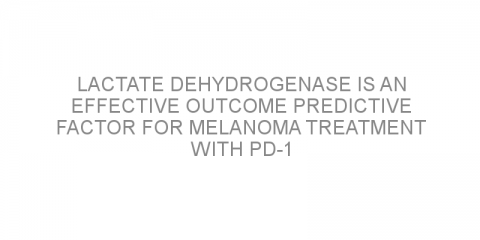 Lactate dehydrogenase is an effective outcome predictive factor for melanoma treatment with PD-1 agents